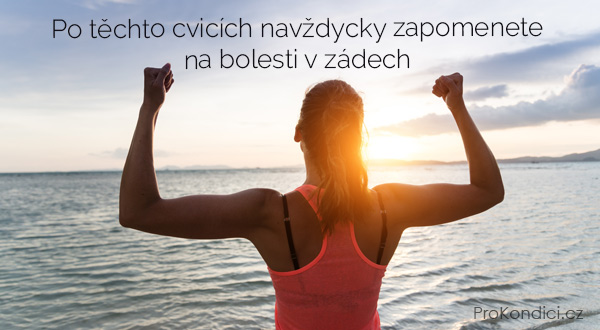 Po těchto cvicích navždycky zapomenete na bolesti v zádech